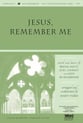 Jesus Remember Me SATB choral sheet music cover